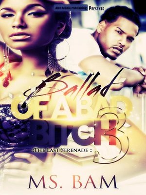 cover image of Ballad of a Bad Bitch 3 ( the Last Serenade )
